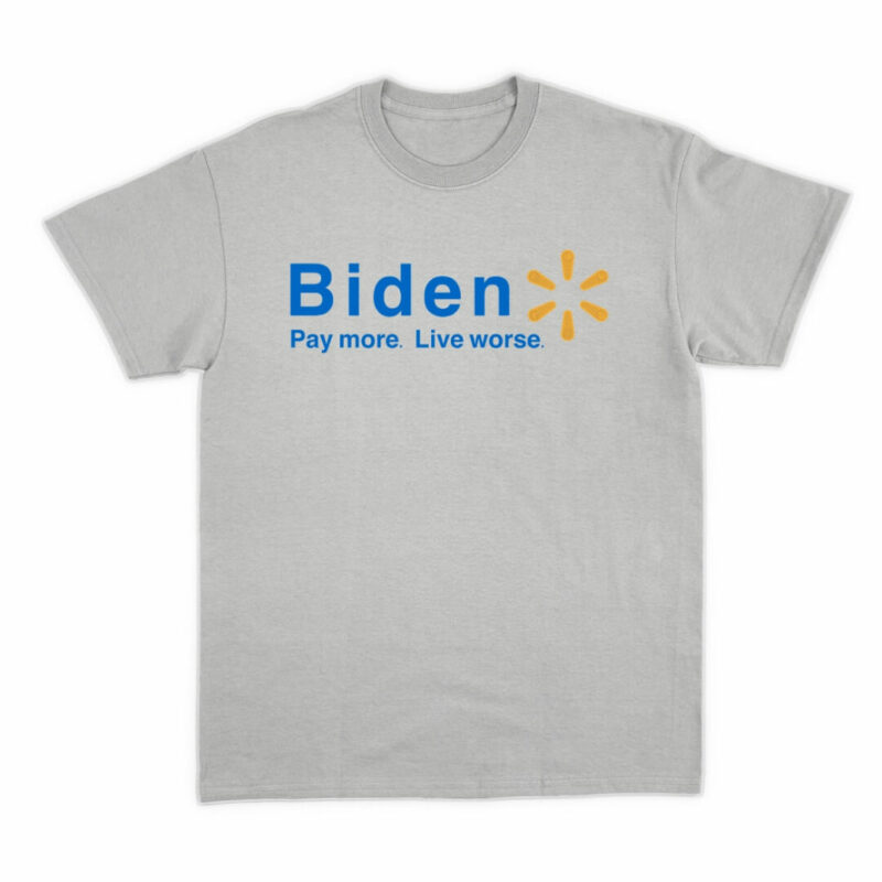 Biden Pay More Live Worse Tee - Sport Grey