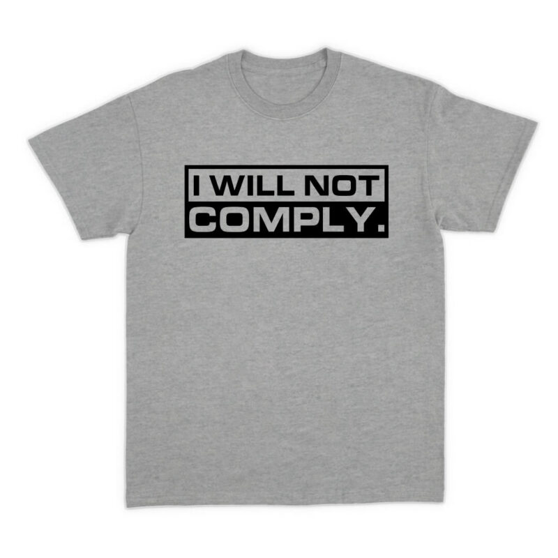 I will not comply Tee - Sport Grey