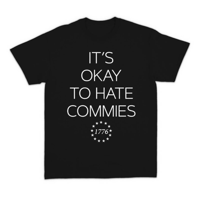 It's Okay To Hate Commies T-shirt Black