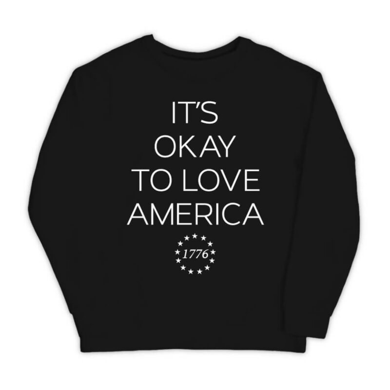 It's Okay to Love America Sweatshirt - Black