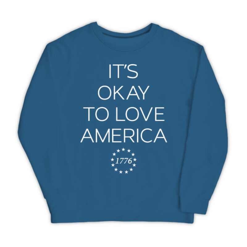 It's Okay to Love America Sweatshirt - Indigo Blue