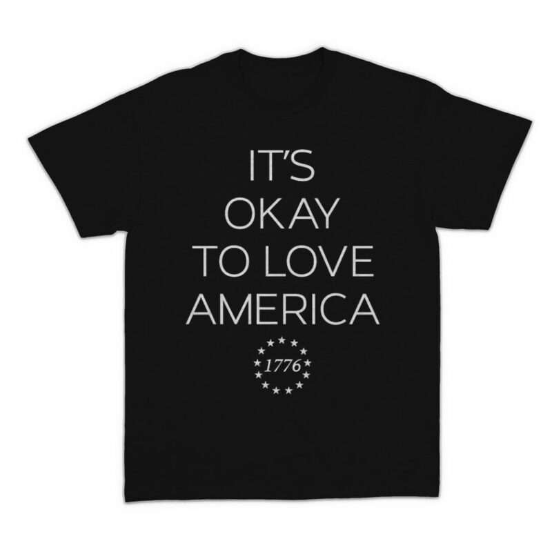 It's Okay to Love America T-Shirt - Black