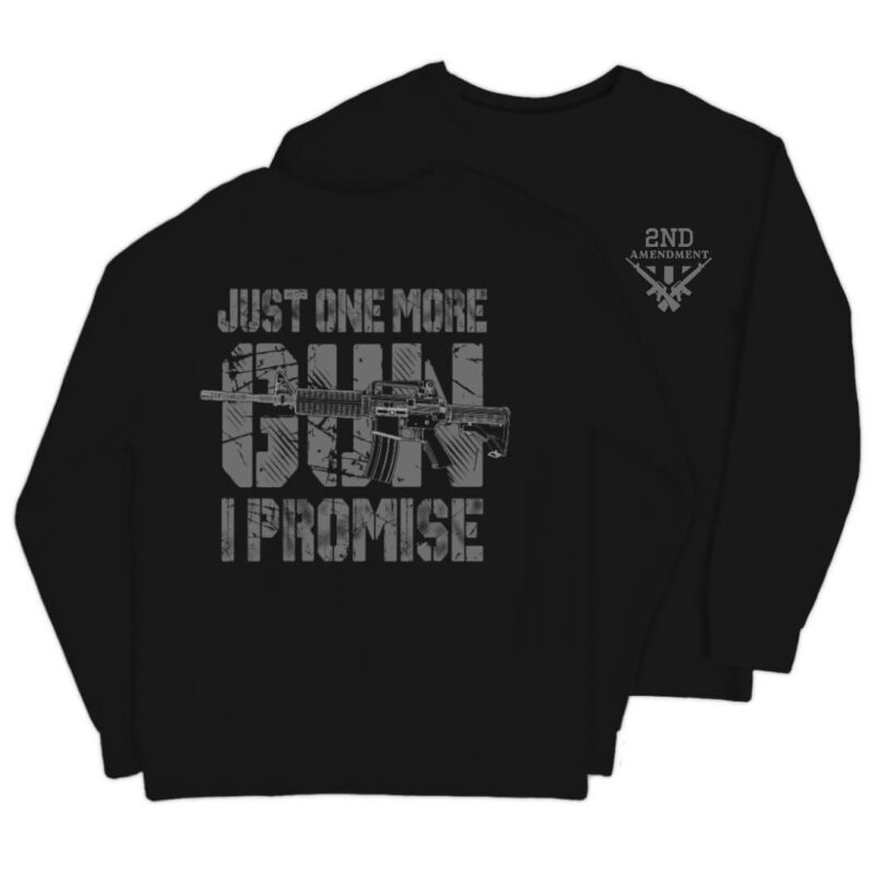 Just One More Gun I Promise Sweatshirt