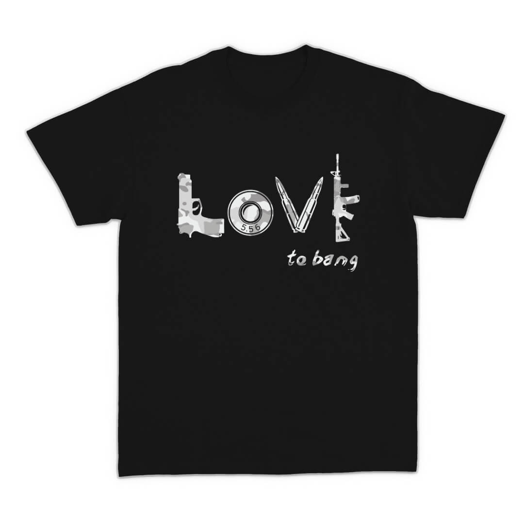 Love To Bang T-Shirt - Patriot Shield Gear