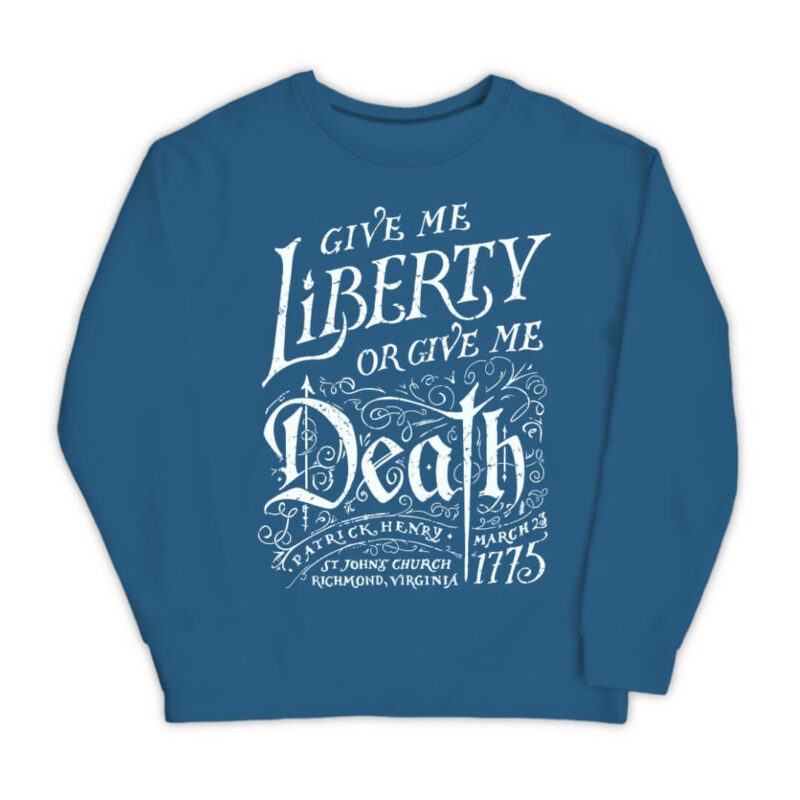 Give me Liberty or Give me Death - Sweatshirt - Indigo Blue