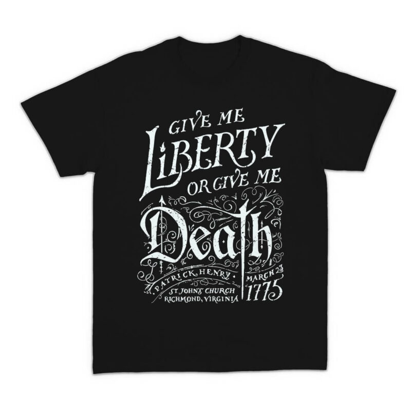 Give me Liberty or Give me Death T-Shirt - Black