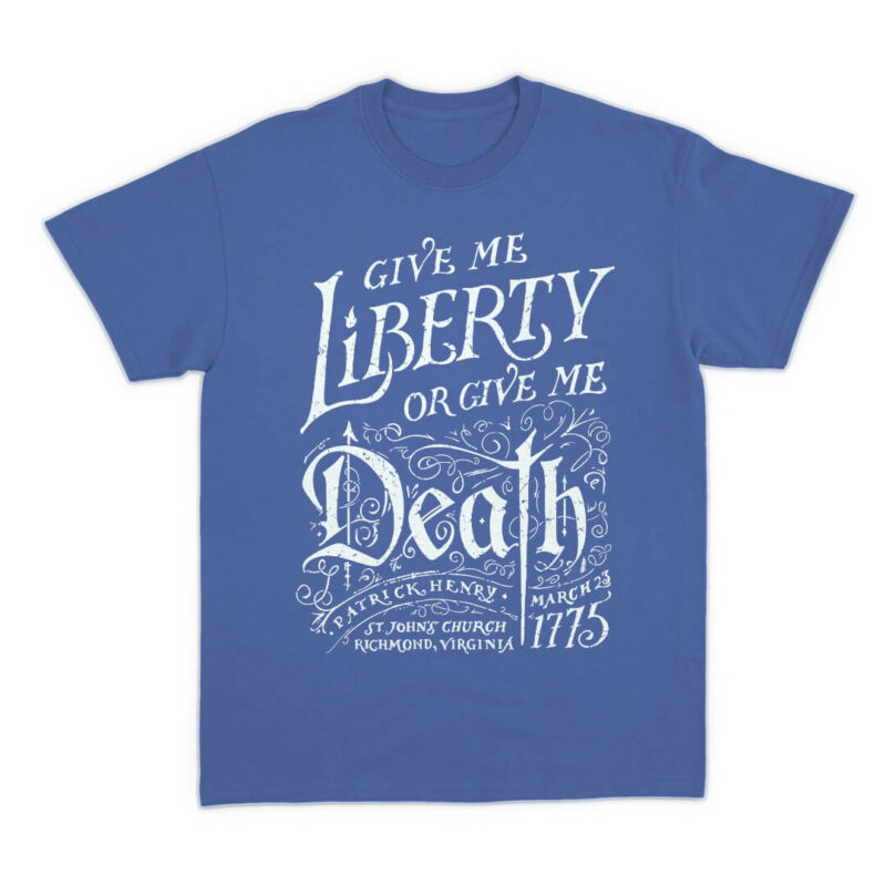 Give me Liberty or Give me Death T-Shirt - True Royal