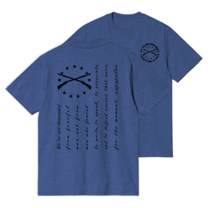 We Are Not Descended From Fearful Men T-shirt Heath True Royal