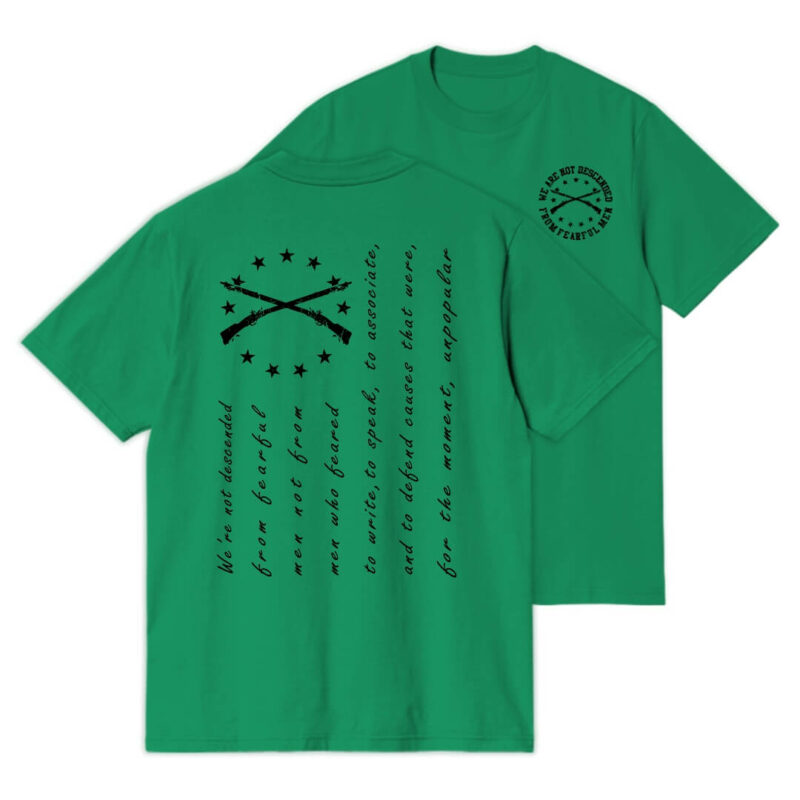 We Are Not Descended From Fearful Men T-shirt - Kelly