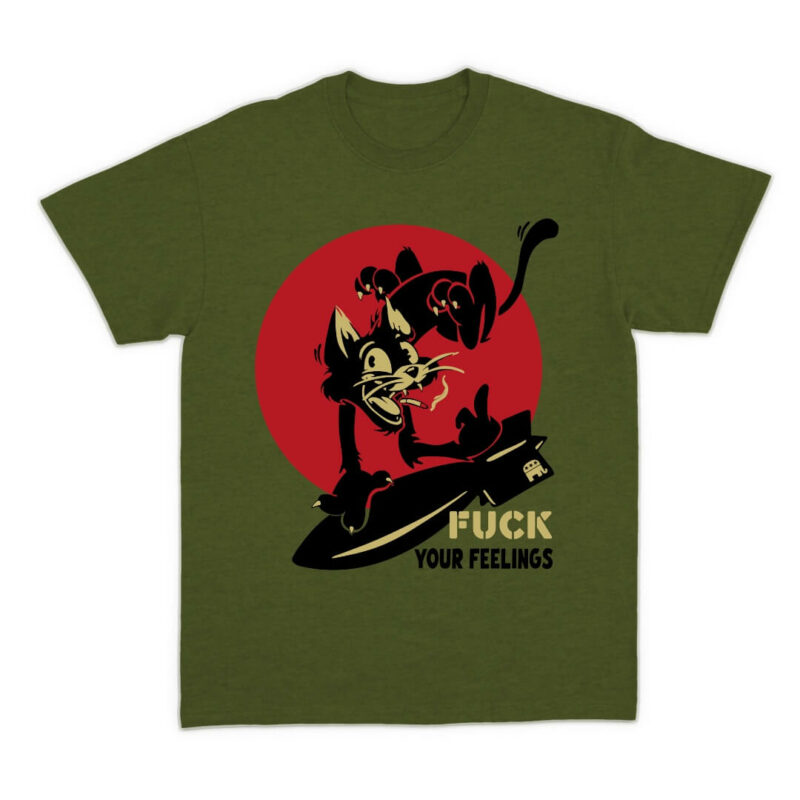 Fuck Your Feelings Tee - OD Green